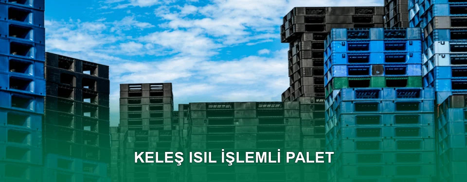 Keleş Isıl İşlem Görmüş Palet İmalatı