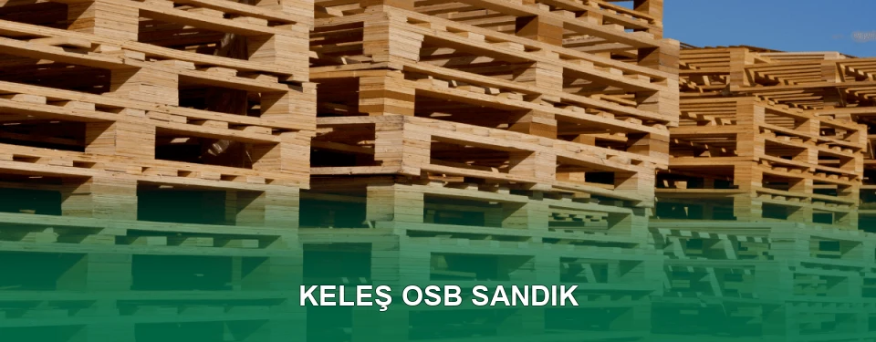 Keleş OSB Sandık İmalatı