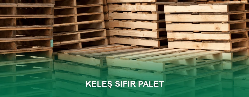 Keleş Sıfır Palet Satışı